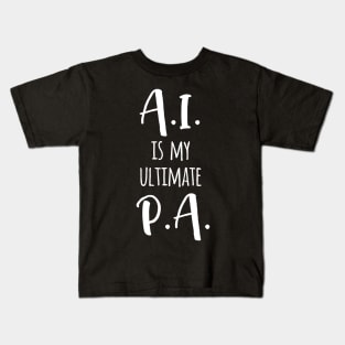AI is my ultimate P.A. Kids T-Shirt